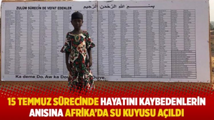 15 Temmuz sürecinde hayatını kaybedenlerin anısına Afrika’da su kuyusu açıldı
