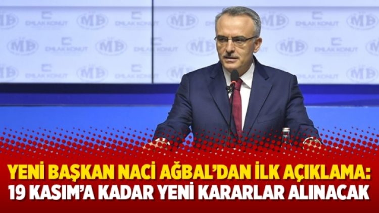 Yeni Başkan Naci Ağbal’dan ilk açıklama: 19 Kasım’a kadar yeni kararlar alınacak