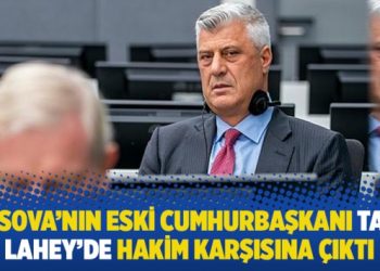 Kosova’nın eski cumhurbaşkanı Taçi, Lahey’de hakim karşısına çıktı
