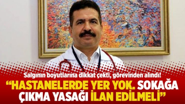 “Hastanelerde yer yok. Sokağa çıkma yasağı ilan edilmeli”