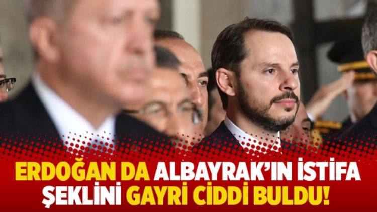 Erdoğan da Albayrak’ın istifa şeklini gayri ciddi buldu!