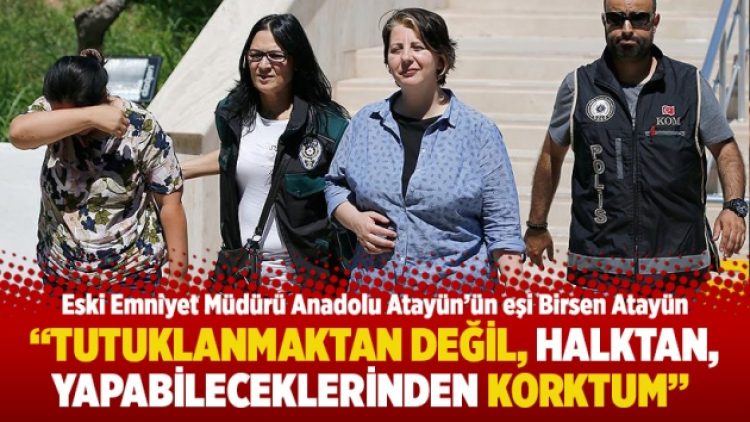 “Tutuklanmaktan değil, halktan, yapabileceklerinden korktum”