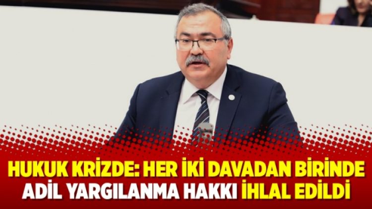 Hukuk krizde: Her iki davadan birinde adil yargılanma hakkı ihlal edildi