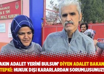 ‘Bırakın adalet yerini bulsun’ diyen Bakan Gül’e tepki: Hukuk dışı kararlardan sorumlusunuz!