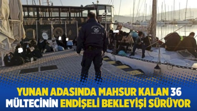 Yunan adasında mahsur kalan 36 mültecinin endişeli bekleyişi sürüyor