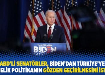 ABD’li senatörler, Biden’dan Türkiye’ye yönelik politikanın gözden geçirilmesini istedi