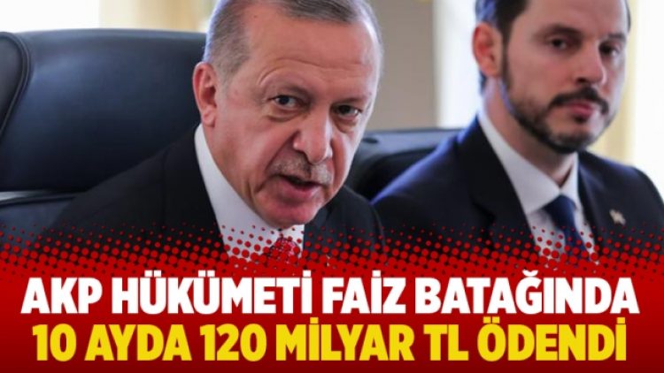 AKP hükümeti faiz batağında: 10 ayda 120 milyar TL ödendi