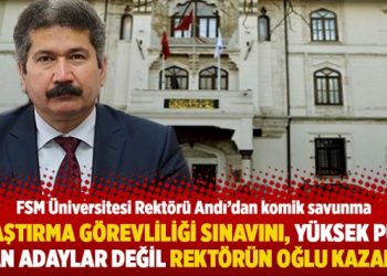 Araştırma görevliliği sınavını, yüksek puan alan adaylar değil rektörün oğlu kazandı!