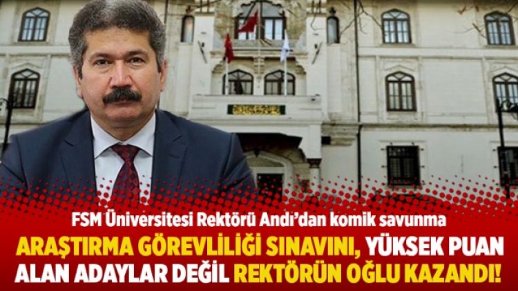 Araştırma görevliliği sınavını, yüksek puan alan adaylar değil rektörün oğlu kazandı!