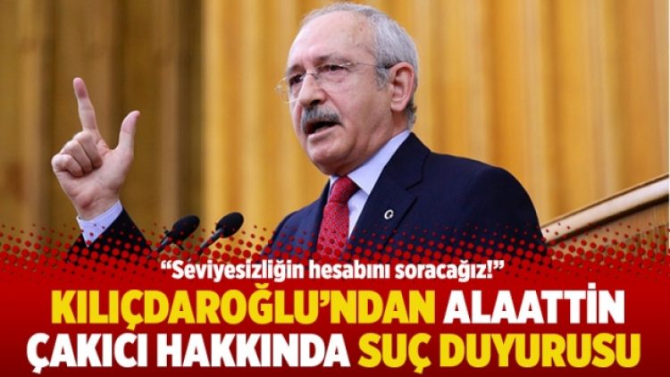 Kılıçdaroğlu’ndan Alaattin Çakıcı hakkında suç duyurusu