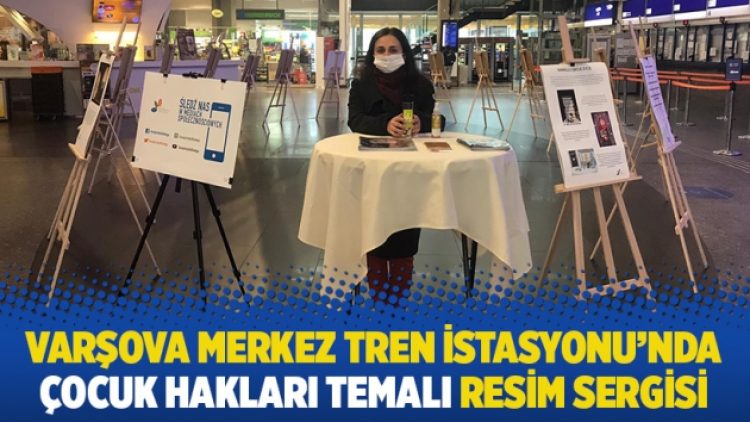 Varşova Merkez Tren İstasyonu’nda çocuk hakları temalı resim sergisi