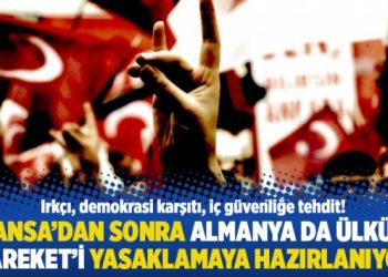 Fransa’dan sonra Almanya da Ülkücü Hareket’i yasaklamaya hazırlanıyor