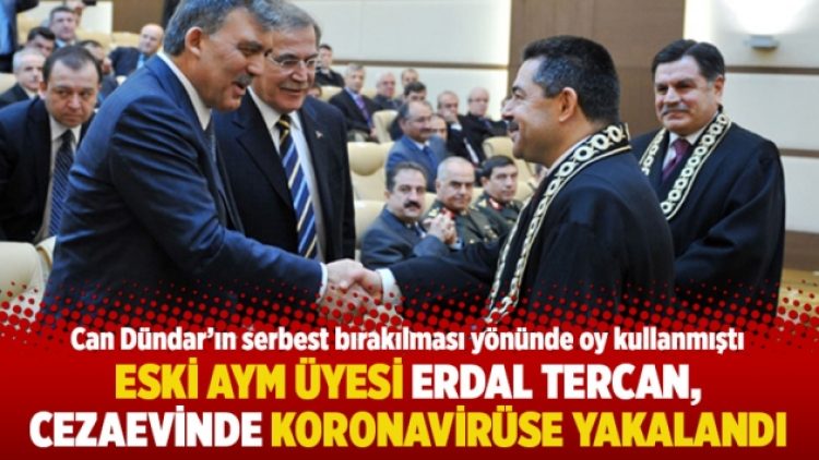 Eski AYM üyesi Erdal Tercan, cezaevinde koronavirüse yakalandı