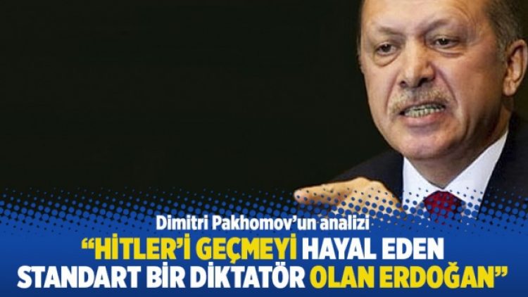 “Hitler’i geçmeyi hayal eden standart bir diktatör olan Erdoğan”