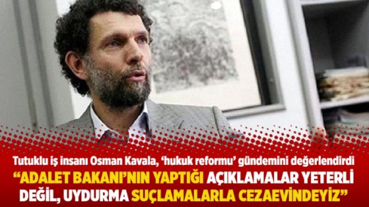 “Adalet Bakanı’nın yaptığı açıklamalar yeterli değil, uydurma suçlamalarla cezaevindeyiz”