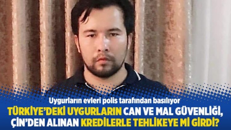 Türkiye’deki Uygurların can ve mal güvenliği, Çin’den alınan kredilerle tehlikeye mi girdi?