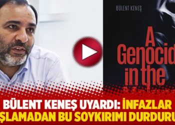 Bülent Keneş uyardı: İnfazlar başlamadan bu soykırımı durdurun