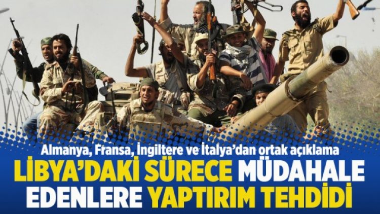 Libya’daki sürece müdahale edenlere yaptırım tehdidi