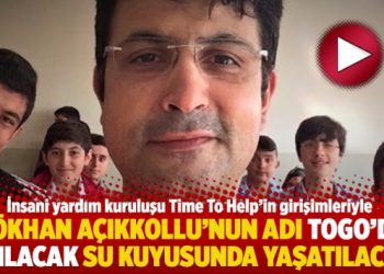 Gökhan Açıkkollu’nun adı Togo’da açılacak su kuyusunda yaşatılacak