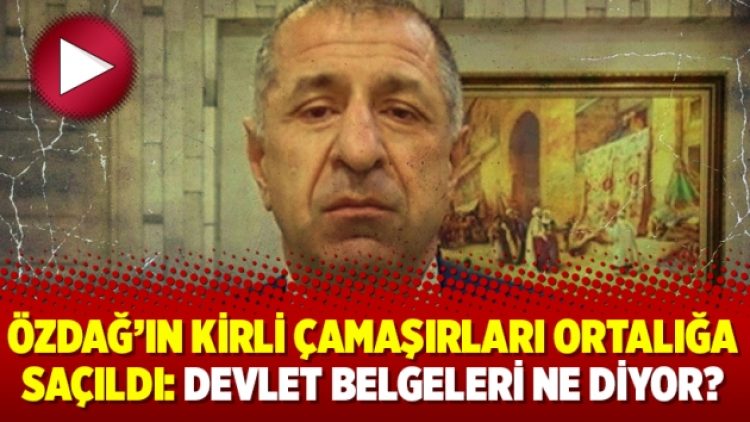 Özdağ’ın kirli çamaşırları ortalığa saçıldı: Devlet belgeleri ne diyor?