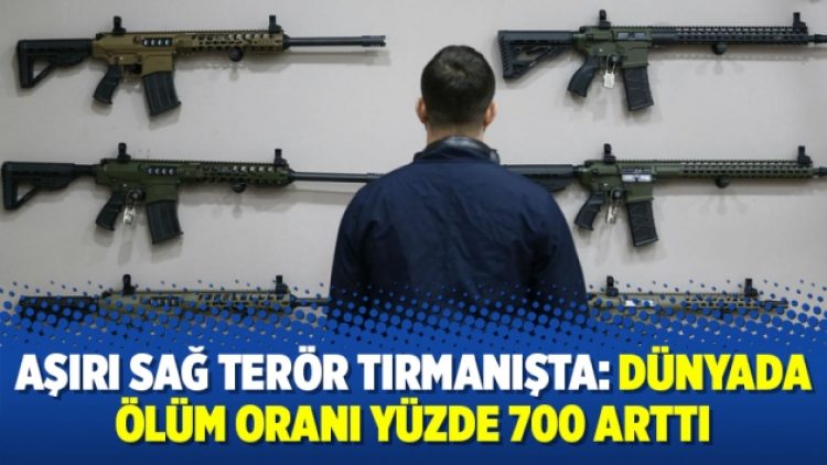Aşırı sağ terör tırmanışta: Dünyada ölüm oranı yüzde 700 arttı