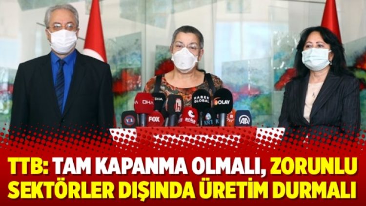 TTB: Tam kapanma olmalı, zorunlu sektörler dışında üretim durmalı