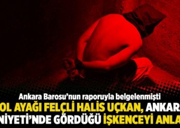 Sol ayağı felçli Halis Uçkan, Ankara Emniyeti’nde gördüğü işkenceyi anlattı