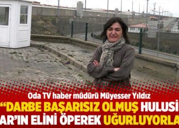 “Darbe başarısız olmuş Hulusi Akar’ın elini öperek uğurluyorlar”