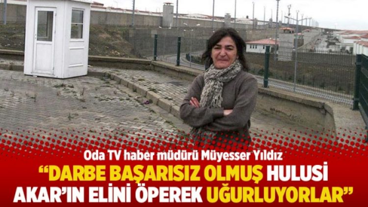 “Darbe başarısız olmuş Hulusi Akar’ın elini öperek uğurluyorlar”