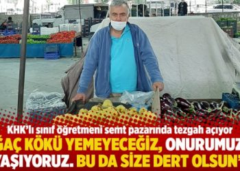 “Ağaç kökü yemeyeceğiz, onurumuzla yaşıyoruz. Bu da size dert olsun”