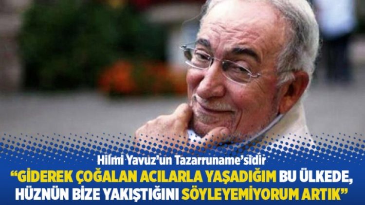 “Giderek çoğalan acılarla yaşadığım bu ülkede, hüznün bize yakıştığını söyleyemiyorum artık”