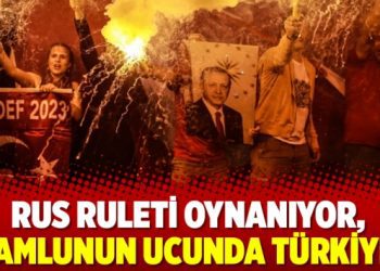 Rus ruleti oynanıyor, namlunun ucunda Türkiye!