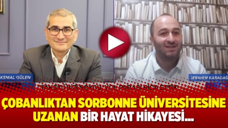 Çobanlıktan Sorbonne Üniversitesine uzanan bir hayat hikayesi…