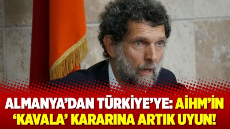 Almanya’dan Türkiye’ye: AİHM’in ‘Kavala’ kararına artık uyun!