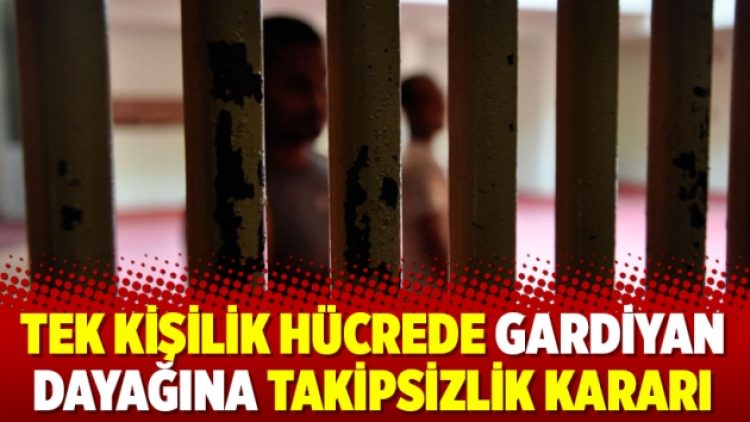 Tek kişilik hücrede gardiyan dayağına takipsizlik kararı