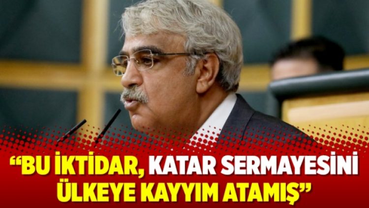 HDP: Bu iktidar, Katar sermayesini ülkeye kayyım atamış
