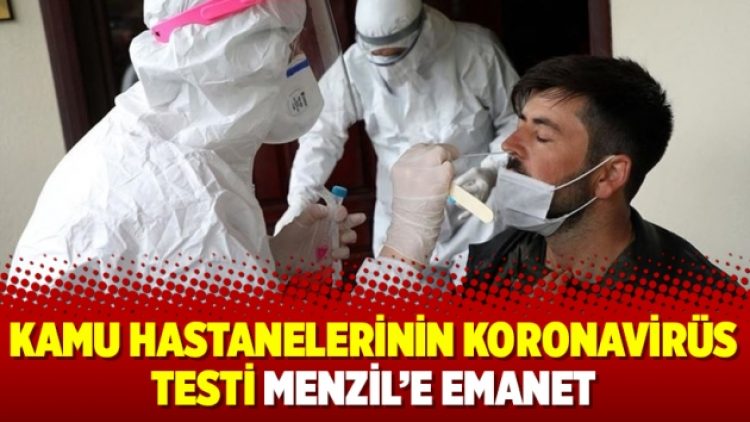 Kamu hastanelerinin koronavirüs testi Menzil’e emanet
