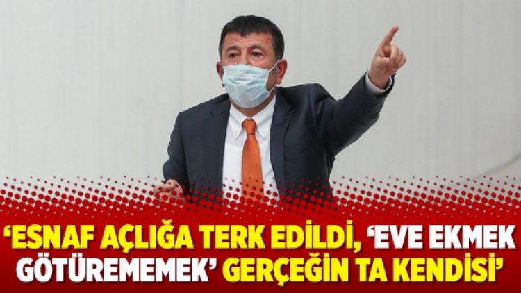‘Esnaf açlığa terk edildi, ‘eve ekmek götürememek’ gerçeğin ta kendisi’