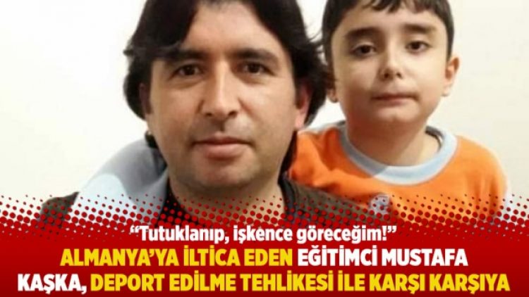 Almanya’ya iltica eden eğitimci Mustafa Kaşka, deport edilme tehlikesi ile karşı karşıya