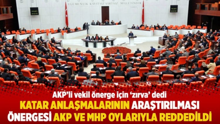 Katar anlaşmalarının araştırılması önergesi AKP ve MHP oylarıyla reddedildi