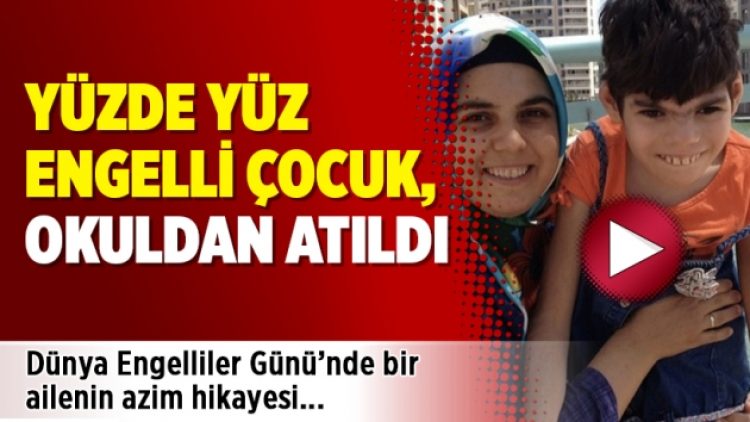 Yüzde yüz engelli çocuk, okuldan atıldı