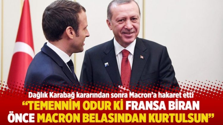 “Temennim odur ki Fransa biran önce Macron belasından kurtulsun”