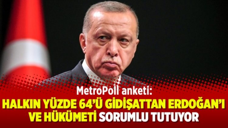 MetroPoll anketi: ‘Halkın yüzde 64’ü gidişattan Erdoğan’ı ve hükümeti sorumlu tutuyor’