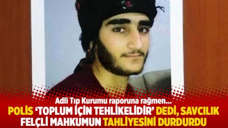 Polis ‘toplum için tehlikelidir’ dedi, savcılık felçli mahkumun tahliyesini durdurdu