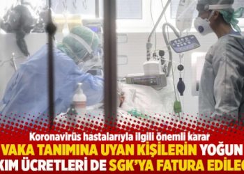 Vaka tanımına uyan kişilerin yoğun bakım ücretleri de SGK’ya fatura edilecek