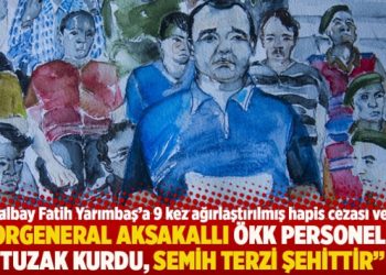 “Korgeneral Aksakallı ÖKK personeline tuzak kurdu, Semih Terzi şehittir”