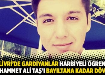 Silivri’de gardiyanlar Harbiyeli öğrenci Muhammet Ali Taş’ı bayıltana kadar dövdü