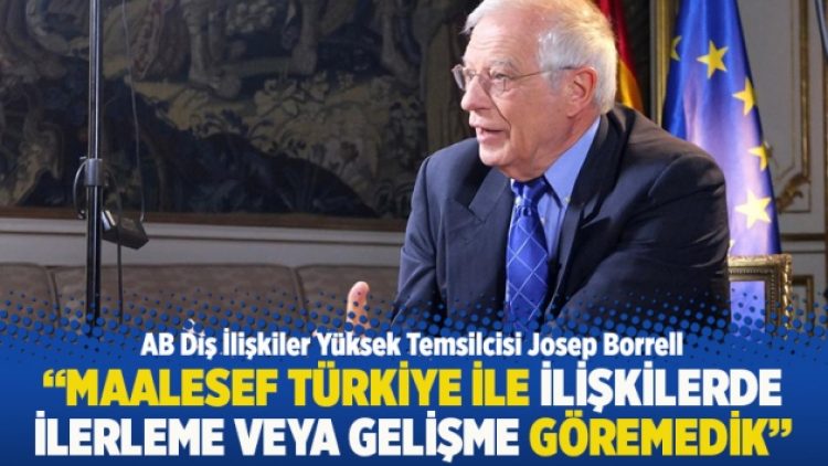 “Maalesef Türkiye ile ilişkilerde ilerleme veya gelişme göremedik”