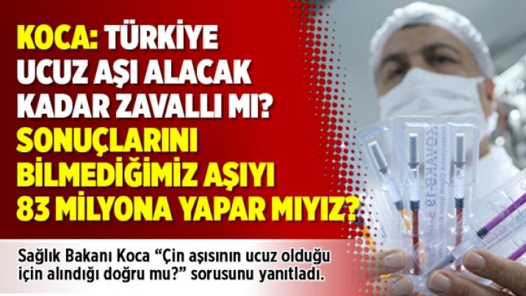 “Türkiye ucuz aşı alacak kadar zavallı mı? Sonuçlarını bilmediğimiz aşıyı 83 milyona yapar mıyız?”