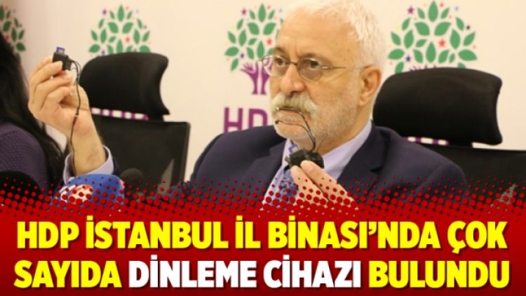 HDP İstanbul İl Binası’nda çok sayıda dinleme cihazı bulundu